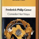 Frederick Philip Grove, 1879-1948. Consider her ways. Toronto : McClelland and Stewart, c1977. New Canadian Library ; no. 132