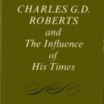 James Cappon, 1854-1939. Charles G.D. Roberts and the influence of his times. Ottawa : Tecumseh Press, 1975