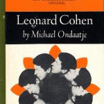 Michael Ondaatje, 1943- . Leonard Cohen. Toronto : McClelland & Stewart, [1970]. New Canadian Library : Canadian writers ; no. 5