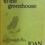Joan Finnigan. Entrance to the greenhouse. [Toronto] : Ryerson Press, [1968]