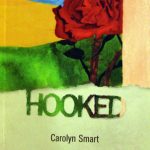 Carolyn Smart, 1952- . Hooked : seven poems. London, Ont. : Brick Books, c2009.