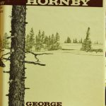 George Whalley, 1915-1983. The Legend of John Hornby. Toronto : Macmillan of Canada, [c1962]. George Whalley collection ; no. 8. Illustrated title page: blue line drawing of log cabin.