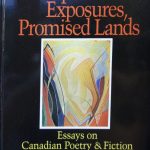 Tom Marshall, 1938-1993. Multiple exposures, promised lands : essays on Canadian poetry and fiction. Kingston, Ont. : Quarry Press, 1992.