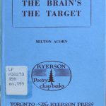 Milton Acorn. The Brains the target. Toronto : Ryerson Press, [1960]. Ryerson poetry chap-books ; no. 199.