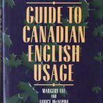 Margery Fee, 1948- . Guide to Canadian English usage. Toronto : Oxford University Press, 1997.