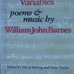 William John Barnes, d. 1992. Complex variables : poems and music. Edited by David Helwig and Peter Taylor. Kingston, Ont. : Quarry Press, 1994.