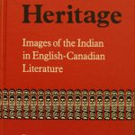 Leslie Monkman, 1946- . A native heritage : images of the Indian in English-Canadian literature. Toronto : Buffalo : University of Toronto Press, c1981.