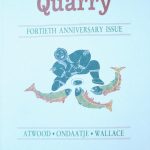 Quarry magazine: fortieth anniversary issue / Steven Heighton, Editor. Kingston, Ont. : Quarry Press, 1991. “This special issue of Quarry Magazine is dedicated to the memory of Bronwen Wallace, editor 1978-80, essays editor 1985-89.”