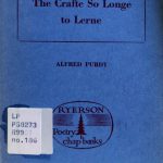 Al Purdy, 1918-2000. The Crafte so longe to leme. Toronto : Ryerson Press, [1959]. Ryerson poetry chap-books ; no. 186. [Tom Marshall collection ; no. 123. Author’s autograph copy, annotated by his hand.