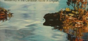 Glenn Willmott, 1963- . Unreal country : modernity in the Canadian novel in English. Kingston; Montréal : McGill-Queen’s University Press, c2002.